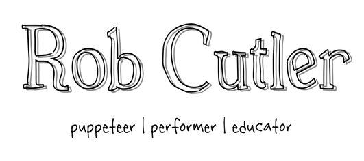 Rob Cutler | Puppeteer, Performer, Educator